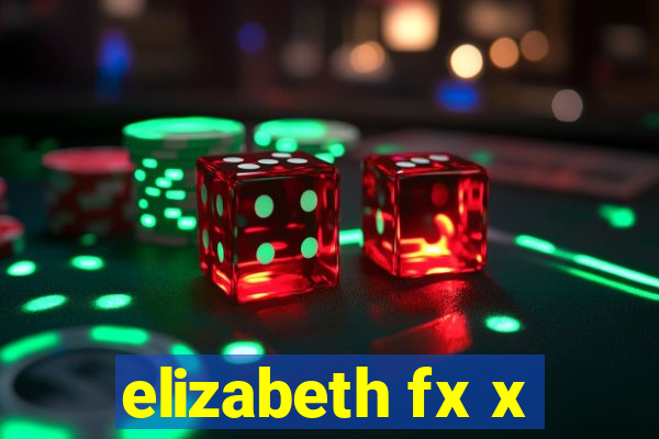 elizabeth fx x